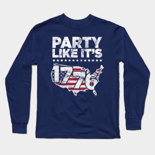 Party Like It's 1776 Independence Day Long Sleeve T-Shirt